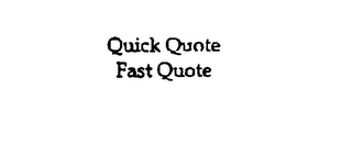 QUICK QUOTE FAST QUOTE