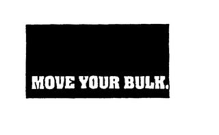 MOVE YOUR BULK