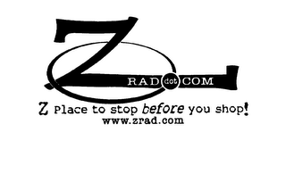 ZRAD.COM - Z PLACE TO STOP BEFORE YOU SHOP!