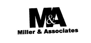 M & A MILLER & ASSOCIATES