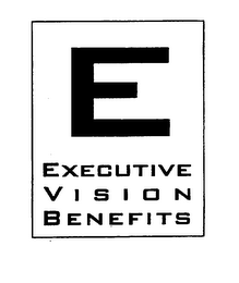 E EXECUTIVE VISION BENEFITS