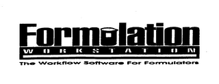 FORMULATION WORKSTATION THE WORKFLOW SOFTWARE FOR FORMULATORS TM