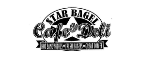 STAR BAGEL CAFE & DELI HOT SANDWICHES FRESH BAGELS GREAT COFFEE