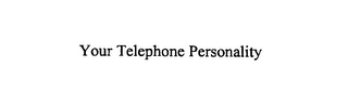 YOUR TELEPHONE PERSONALITY