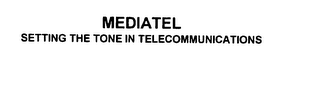 MEDIATEL SETTING THE TONE IN TELECOMMUNICATIONS