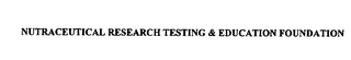 NUTRACEUTICAL RESEARCH TESTING & EDUCATION FOUNDATION