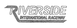 RIVERSIDE INTERNATIONAL RACEWAY