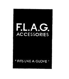 F.L.A.G. ACCESSORIES "FITS LIKE A GLOVE"