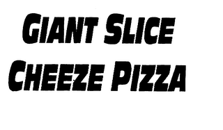 GIANT SLICE CHEESE PIZZA