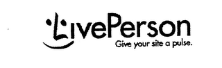 LIVEPERSON GIVE YOUR SITE A PULSE.