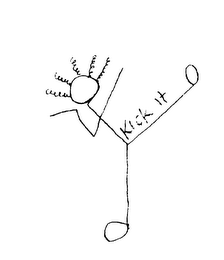 KICK IT