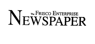 THE FRISCO ENTERPRISE NEWSPAPER