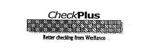 CHECKPLUS BETTER CHECKING FROM WESBANCO