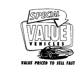 SPECIAL VALUE VEHICLES VALUE PRICED TO SELL FAST