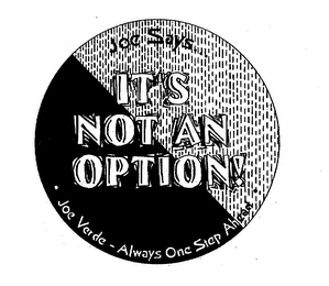 JOE SAYS ... IT'S NOT AN OPTION! JOE VERDE - ALWAYS ONE STEP AHEAD