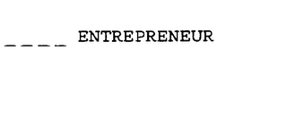 ENTREPRENEUR