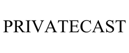 PRIVATECAST