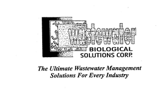 WASTEWATER BIOLOGICAL SOLUTIONS CORP. THE ULTIMATE WASTEWATER MANAGEMENT SOLUTIONS FOR EVERY INDUSTRY