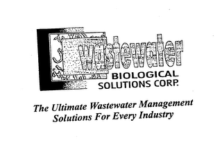 WASTEWATER BIOLOGICAL SOLUTIONS CORP. THE ULTIMATE WASTEWATER MANAGEMENT SOLUTIONS FOR EVERY INDUSTRY