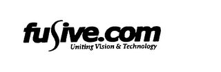 FUSIVE.COM UNITING VISION & TECHNOLOGY