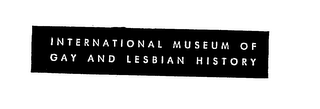 INTERNATIONAL MUSEUM OF GAY AND LESBIANHISTORY