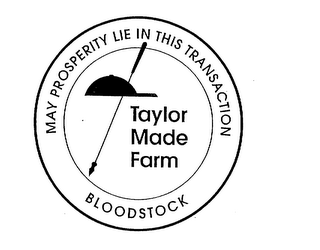 TAYLOR MADE FARM BLOODSTOCK MAY PROSPERITY LIE IN THIS TRANSACTION