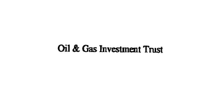 OIL & GAS INVESTMENT TRUST