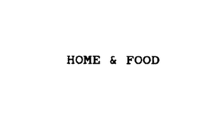 HOME& FOOD