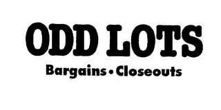 ODD LOTS BARGAINS CLOSEOUTS