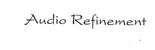 AUDIO REFINEMENT