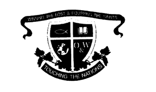 WINNING THE LOST & EQUIPPING THE SAINTS TOUCHING THE NATIONS O&W