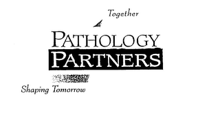 TOGETHER PATHOLOGY PARTNERS SHAPING TOMORROW