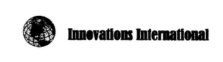 INNOVATIONS INTERNATIONAL