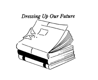 DRESSING UP OUR FUTURE