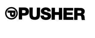 P PUSHER