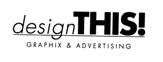 DESIGNTHIS! GRAPHIX & ADVERTISING