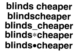 BLINDS CHEAPER BLINDSCHEAPER BLINDS CHEAPER BLINDSCHEAPER BLINDSCHEAPER