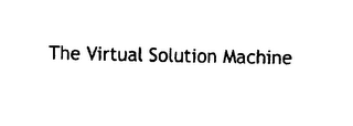 THE VIRTUAL SOLUTION MACHINE THE VIRTUAL SOLUTION MACHINE THE VIRTUAL SOLUTION MACHINE