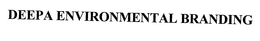DEEPA ENVIRONMENTAL BRANDING