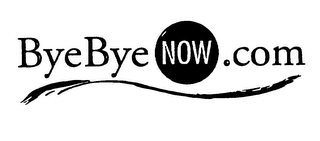 BYE BYE NOW . COM