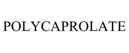 POLYCAPROLATE