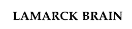 LAMARCK BRAIN