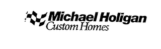 MICHAEL HOLIGAN CUSTOM HOMES