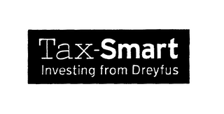 TAX-SMART INVESTING FROM DREYFUS