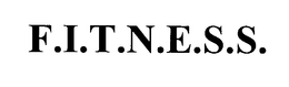 F.I.T.N.E.S.S.