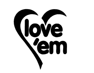 LOVE 'EM
