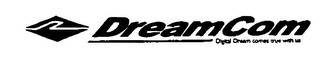 DREAMCOM DIGITAL DREAM COMES TRUE WITH US