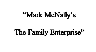 "MARK MCNALLY' S THE FAMILY ENTERPRISE"