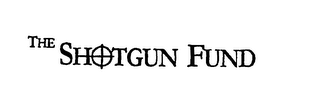 THE SHOTGUN FUND