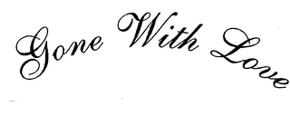 GONE WITH LOVE